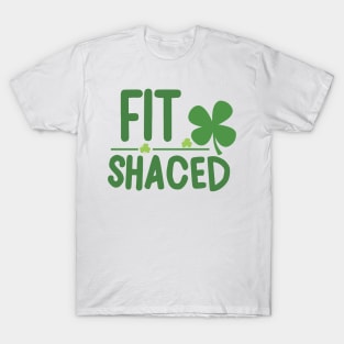 Fit Shaced Funny Irish Drinking ST PATRICKS DAY Shamrock T-Shirt